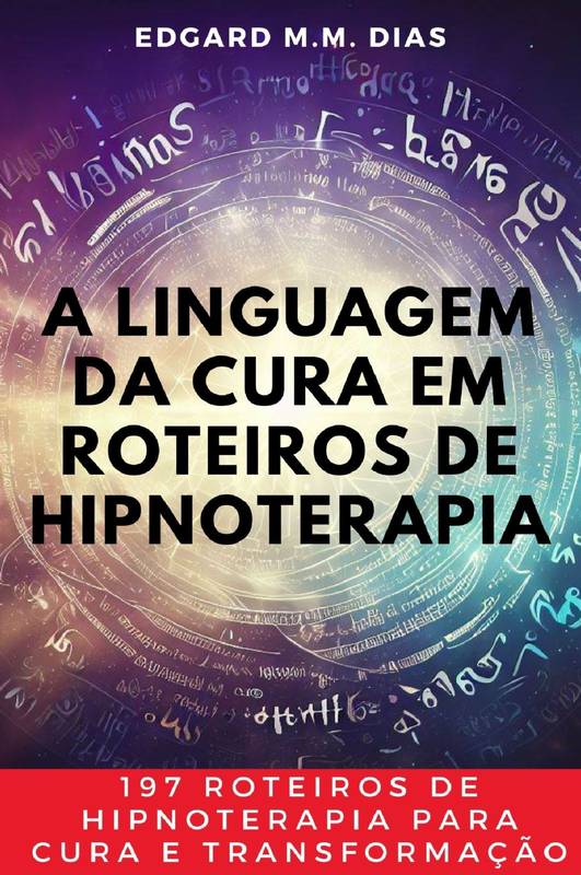 A Linguagem da Cura em Roteiros de Hipnoterapia