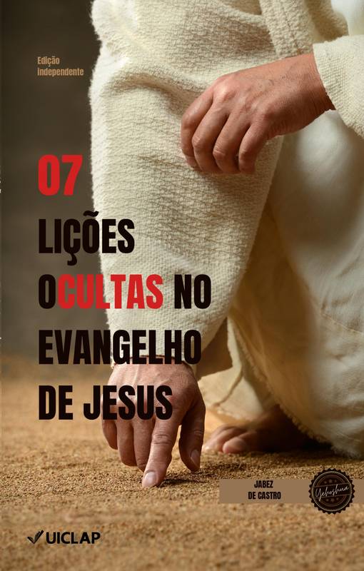 07 LIÇÕES OCULTAS NO EVANGELHO DE JESUS