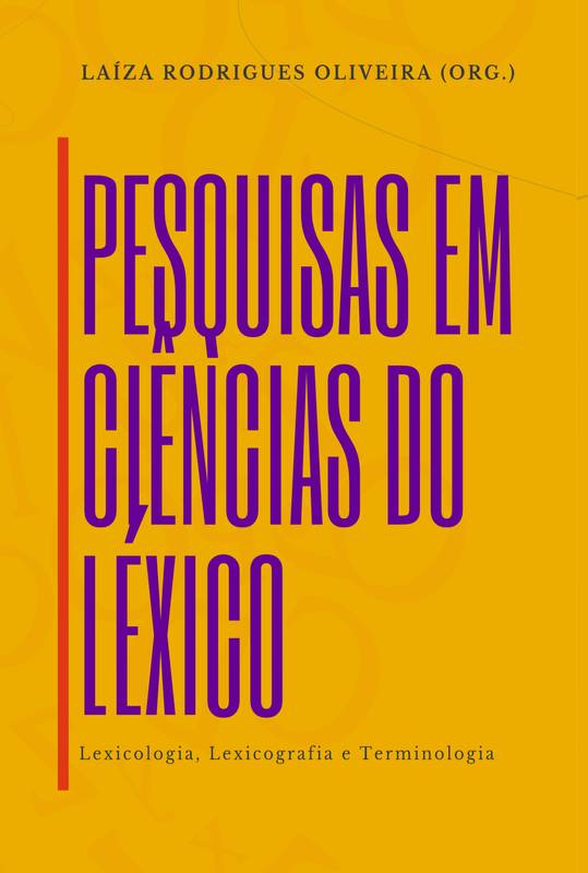 Pesquisas em Ciências do Léxico: Lexicologia, Lexicografia e Terminologia