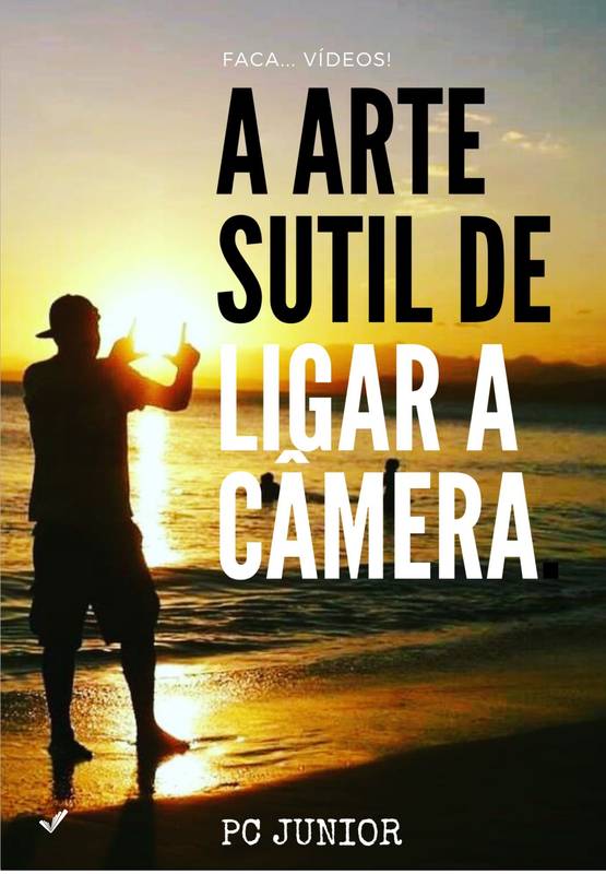 A ARTE SUTIL DE LIGAR A CÂMERA