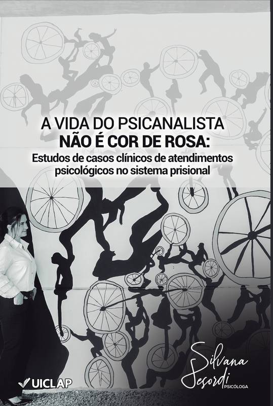 A VIDA DO PSICANALISTA NÃO É COR DE ROSA: ESTUDOS DE CASOS CLÍNICOS DE ATENDIMENTOS PSICOLÓGICOS NO SISTEMA PRISIONAL