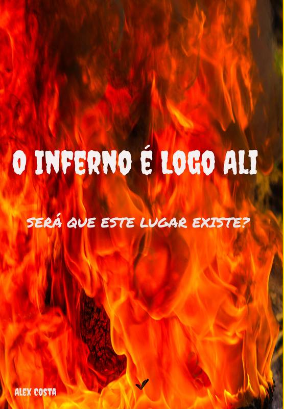 O INFERNO É LOGO ALI