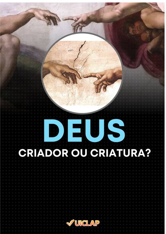 DEUS: CRIADOR OU CRIATURA?