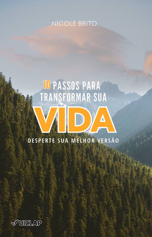 10 Passos Para Transformar Sua Vida - Desperte Sua Melhor Versão