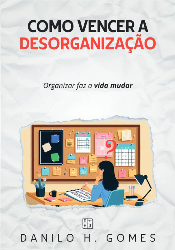 Como Vencer a Desorganização