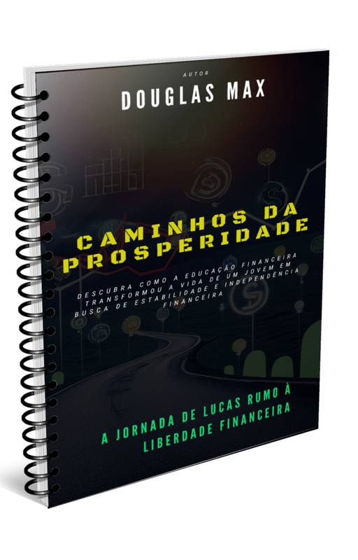 Caminhos da Prosperidade - A Jornada de Lucas, Rumo à Liberdade Financeira