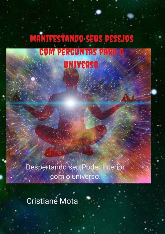 Manifestando seus Desejos Com Perguntas para o Universo.