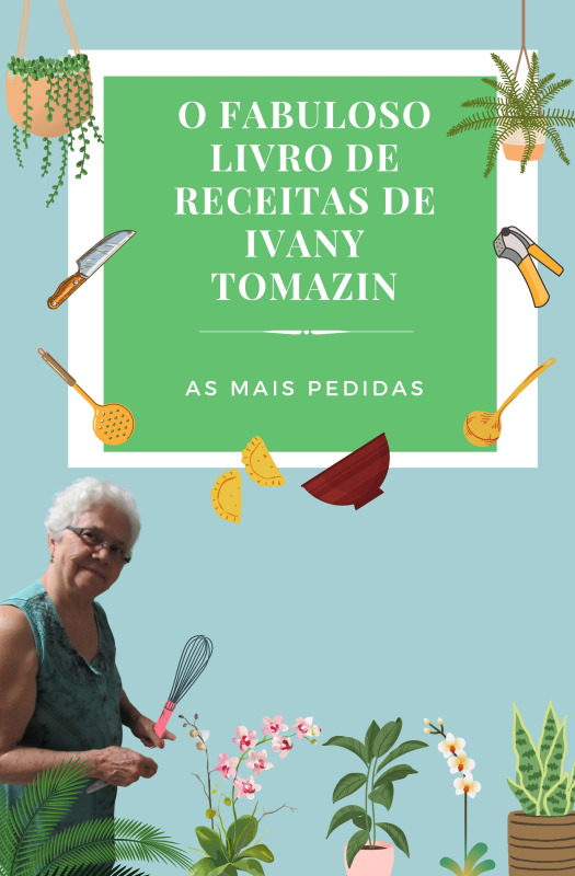 O fabuloso livro de receitas de Ivany Tomazin