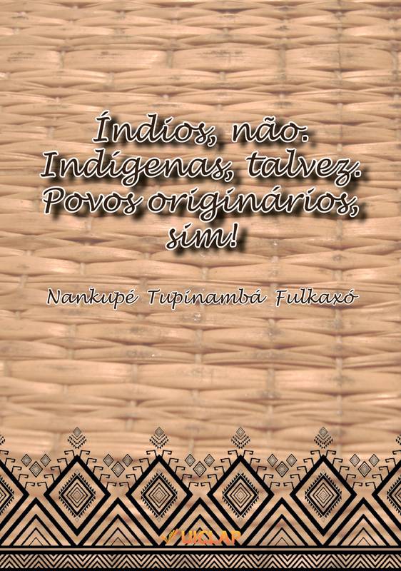 Índios, NÃO: Indígenas, TALVEZ: Povos Originários, SIM