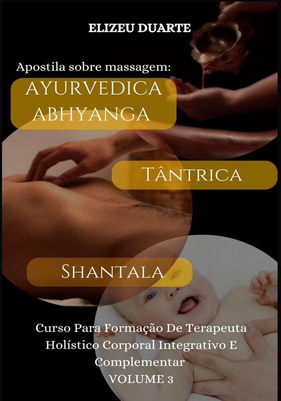 Massagem: Ayurvédica Abhyanga, Tântrica E Shantala