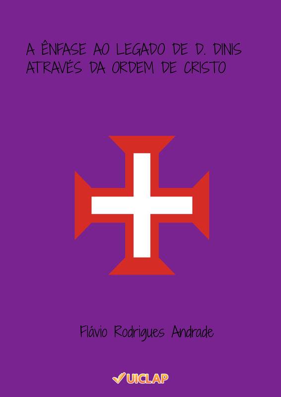 A ÊNFASE AO LEGADO DE D. DINIS ATRAVÉS DA ORDEM DE CRISTO