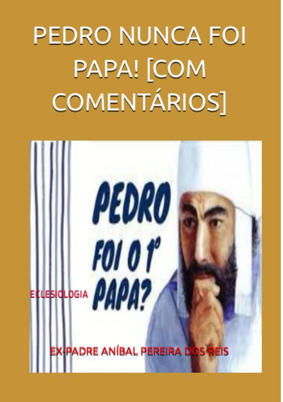 PEDRO NUNCA FOI PAPA! [COM COMENTÁRIOS]