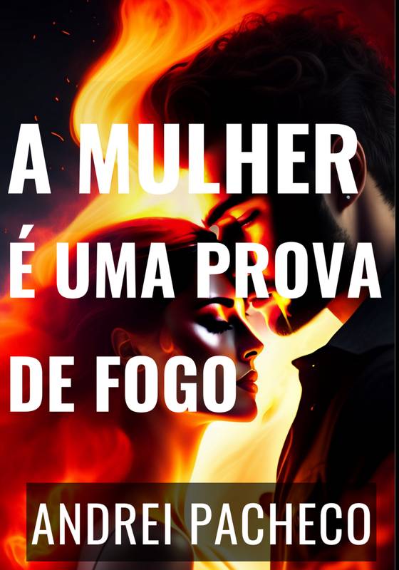 A mulher é uma prova de fogo