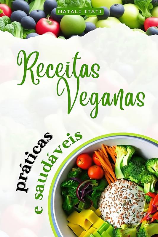 RECEITAS VEGANAS, PRÁTICAS E SAUDÁVEIS