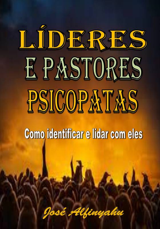 LÍDERES E PASTORES PSICOPATAS