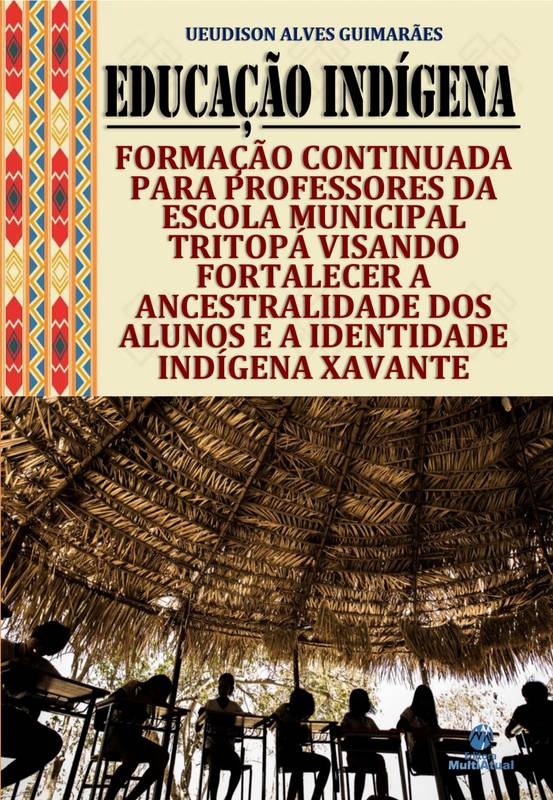 Educação Indígena: formação continuada para professores da Escola Municipal Tritopá visando fortalecer a ancestralidade dos alunos e a Identidade Indígena Xavante