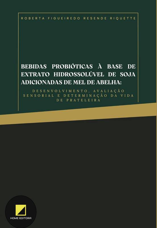 Bebidas fermentadas probióticas à base de extrato hidrossolúvel de soja adicionadas de mel de abelha: desenvolvimento, avaliação sensorial e determinação da vida de prateleira