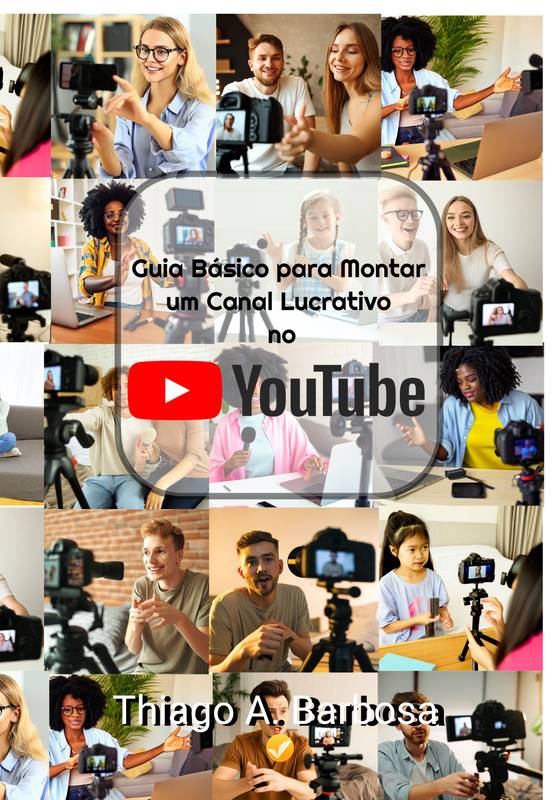 Guia Básico para Montar um Canal Lucrativo no YouTube