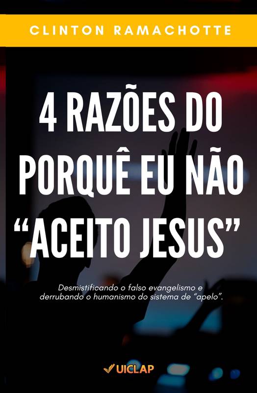 4 RAZÕES DO PORQUÊ EU NÃO ACEITO JESUS