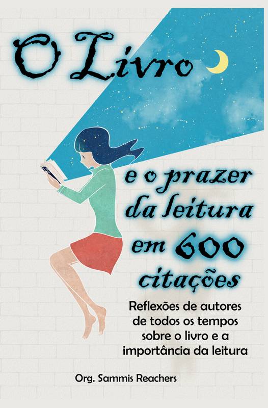 O Livro e o prazer da leitura em 600 citações