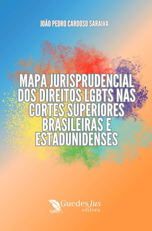 Mapa jurisprudencial dos Direitos LGBTs nas Cortes Superiores brasileiras e estadunidenses