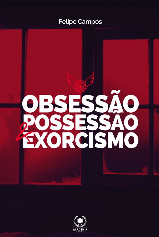 Obsessão, Possessão & Exorcismo