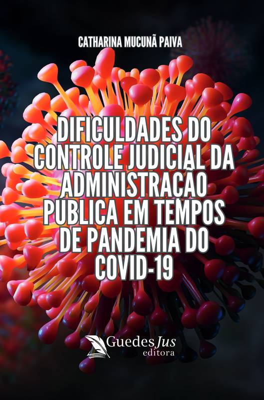 Dificuldades do Controle Judicial da Administração Pública em Tempos de Pandemia do Covid-19