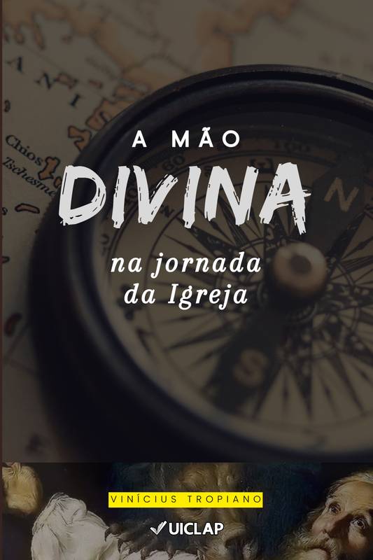 A Mão Divina na Jornada da Igreja