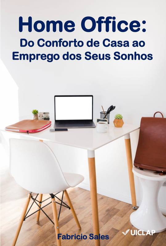 Home Office: Do Conforto de Casa ao Emprego dos Seus Sonhos