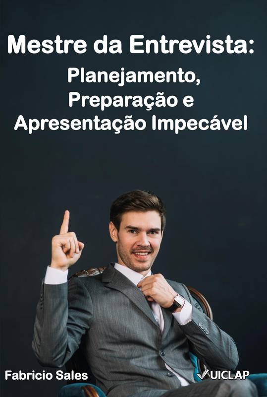 Mestre da Entrevista: Planejamento, Preparação e Apresentação Impecável