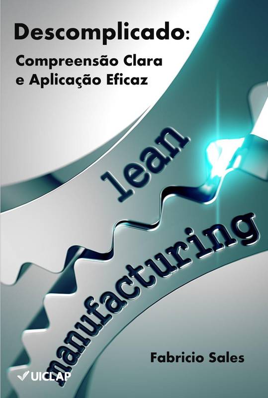 Lean Manufacturing Descomplicado: Compreensão Clara e Aplicação Eficaz