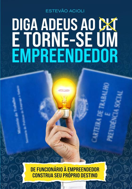 Diga Adeus ao CLT e Torne-se um Empreendedor