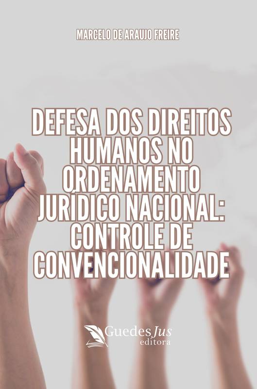 Defesa dos Direitos Humanos no Ordenamento Jurídico Nacional: Controle de Convencionalidade