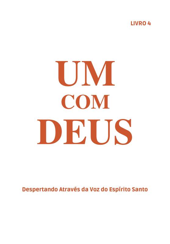 Um Com Deus: Despertando Através da Voz do Espírito Santo - Livro 4