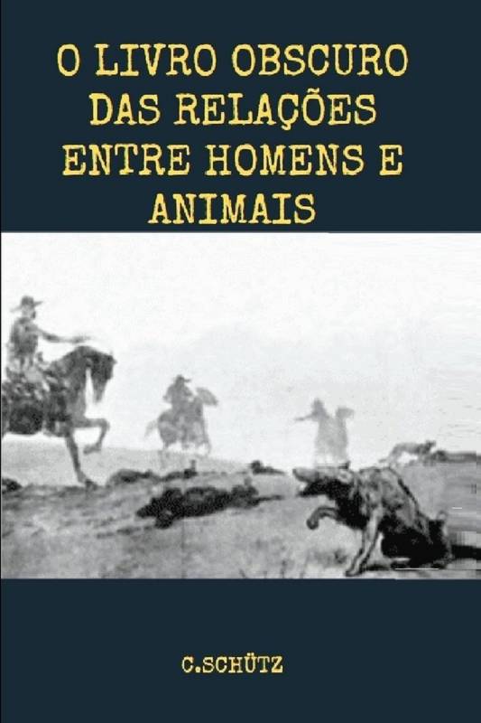 O Livro Obscuro das Relações Entre Homens e Animais