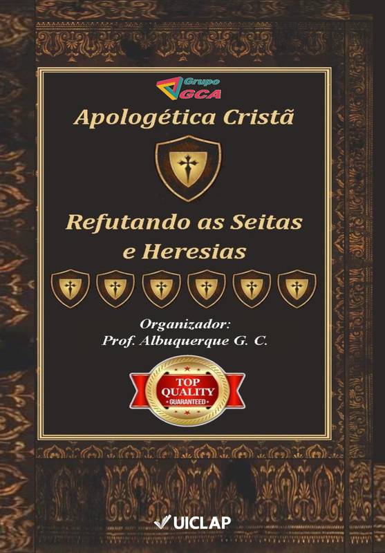 Apologética Cristã - Refutando as Seitas e Heresias