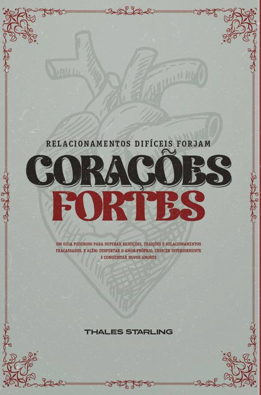 Relacionamentos difíceis forjam corações fortes