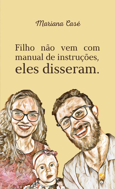 Filho não vem com manual de instruções, eles disseram.