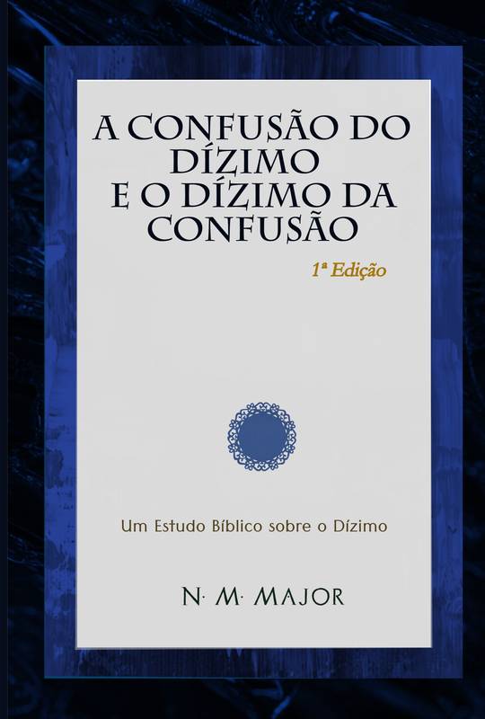 A Confusão do Dízimo e o Dízimo da Confusão