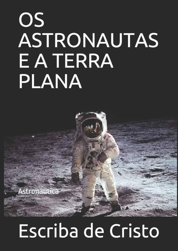 OS ASTRONAUTAS E A TERRA PLANA