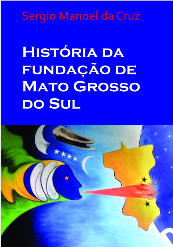 História da Fundação de Mato Grosso do Sul