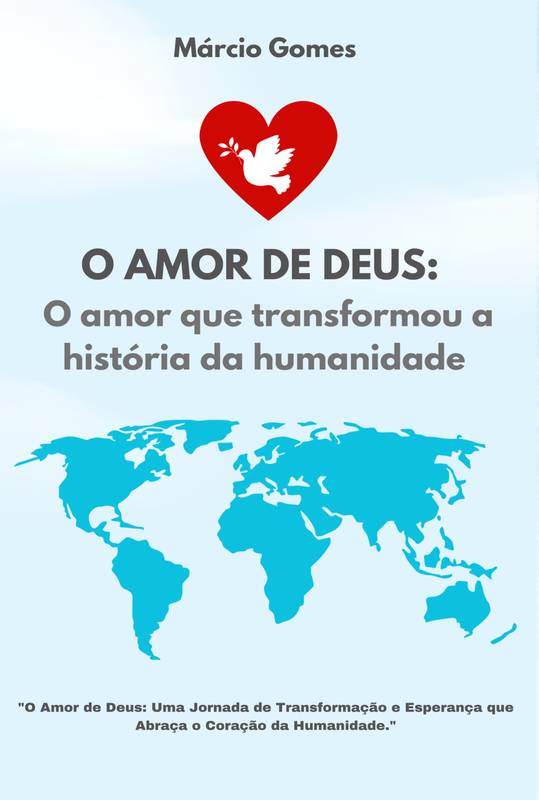 O amor de Deus: O amor que transformou a história da humanidade