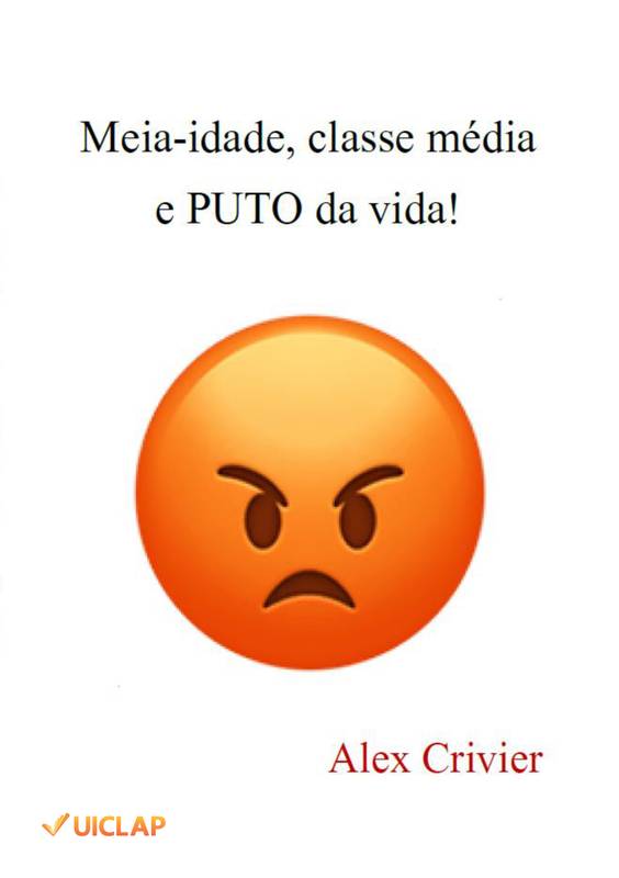 Meia-idade, classe média e PUTO da vida!