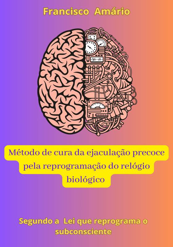 Método de cura da ejaculação precoce pela reprogramação do relógio biológico