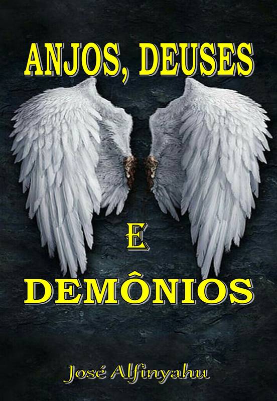 ANJOS, DEUSES  E DEMÔNIOS