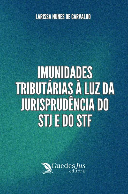 Imunidades Tributárias à Luz da Jurisprudência do STJ e do STF.