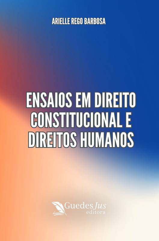 Ensaios em Direito Constitucional e Direitos Humanos