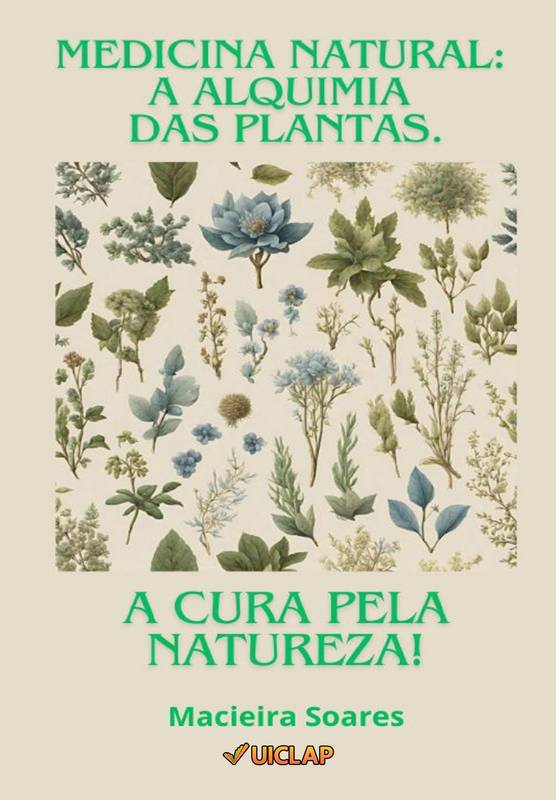 Medicina natural: A alquimia das plantas.