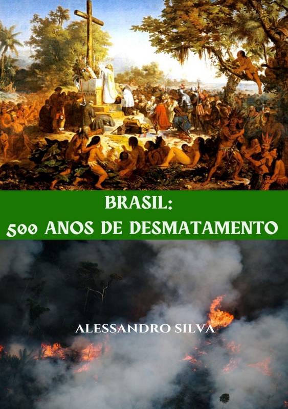 Brasil: 500 anos de desmatamento