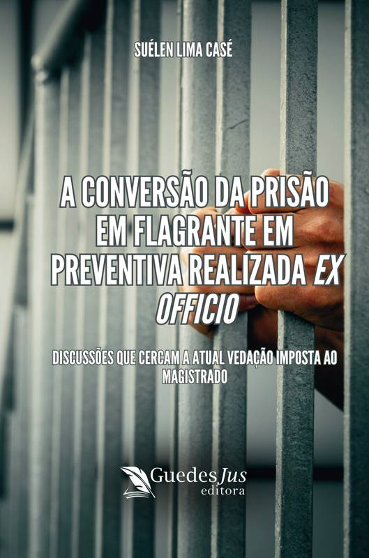 A Conversão da Prisão em Flagrante em Preventiva Realizada Ex Officio